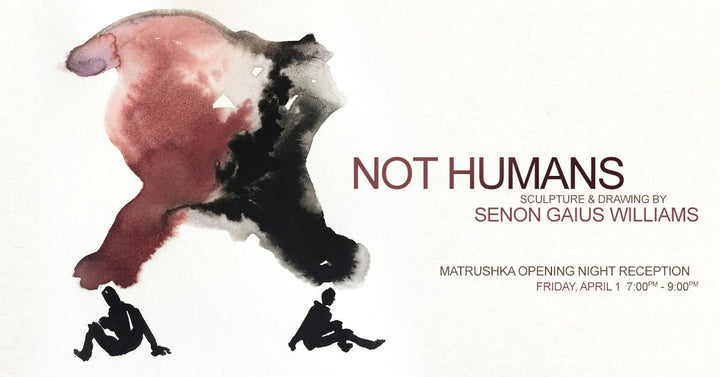 Art @ Matrushka: NOT HUMANS Exhibition Opens April 1